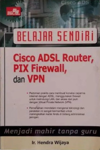 Image of Belajar Sendiri Cisco ADSL Router, Pix Firewall, dan VPN
