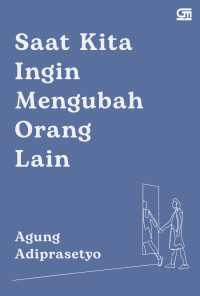 Image of Saat Kita Ingin Mengubah Orang Lain