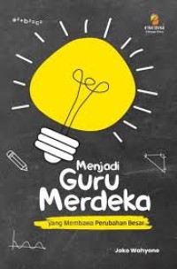 Image of Menjadi Guru Merdeka yang Membawa Perubahan Besar