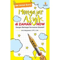 Image of Ide untuk Guru: Mengajar Asyik di Zaman Now