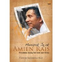 Image of Menapak Jejak Amien Rais: Persembahan Seorang Putri untuk Ayah Tercinta