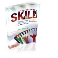 Image of Interpersonal Skill : Bagaimana anda Membangun, Mempertahankan, dan Mengatasi Konflik Hubungan